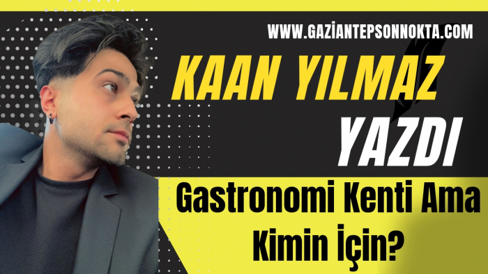 Gastronomi Kenti Ama Kimin İçin?